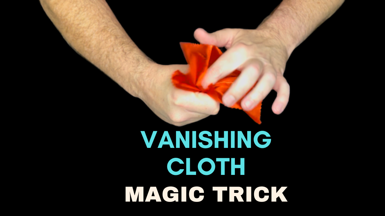 Magic Vanishing Cloth - Thumb Tip and Cloth - Magic Trick