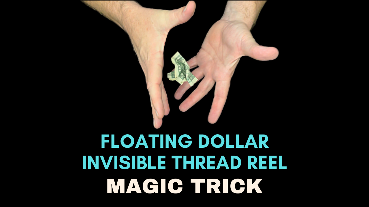 Floating Dollar - Invisible Thread Reel - Magic Trick